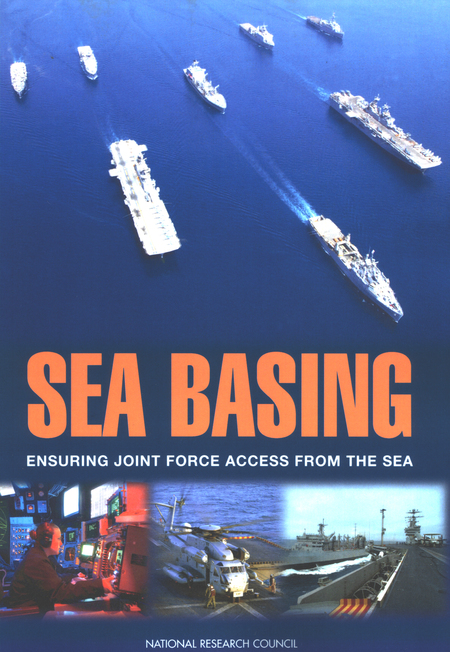Sea Basing: Ensuring Joint Force Access from the Sea Committee on Sea Basing: Ensuring Joint Force Access from the Sea and National Research Council