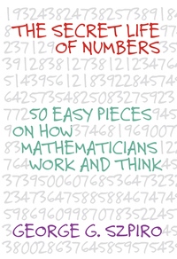 The Secret Life of Numbers: 50 Easy Pieces on How Mathematicians Work and Think (PDF)