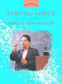 Strong Force:The Story of Physicist Shirley Ann Jackson
