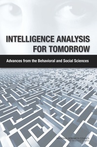 Intelligence Analysis for Tomorrow:Advances from the Behavioral and Social Sciences