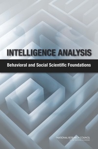 Intelligence Analysis:Behavioral and Social Scientific Foundations