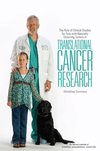 The Role of Clinical Studies for Pets with Naturally Occurring Tumors in Translational Cancer Research:Workshop Summary
